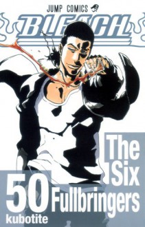 Bleach, Vol. 50: The Six Fullbringers - Tite Kubo