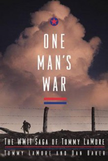 One Man's War: The WWII Saga of Tommy LaMore - Tommy Lamore, Dan Baker