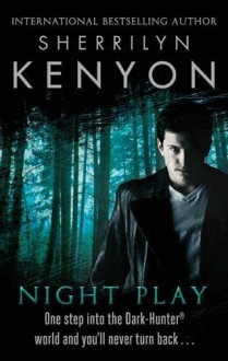 Night Play (Dark-Hunter, #6; Were-Hunter, #3) - Sherrilyn Kenyon