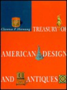 Treasury of American Design and Antiques: A Pictorial Survey of Popular Folk Arts Based Upon Watercolor Renderings in the Index of American Design, at the National Gallery of Art - Clarence P. Hornung