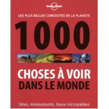 1000 choses à voir dans le monde : Les plus belles curiosités de la planète - Andrew Bain, Lonely Planet