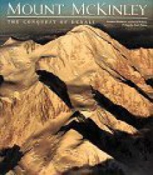 Mount McKinley: The Conquest of Denali - Bradford Washburn, David Roberts