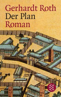 Der Plan: Roman - Gerhard Roth