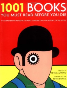 1001 Books: You Must Read Before You Die - Peter Boxall