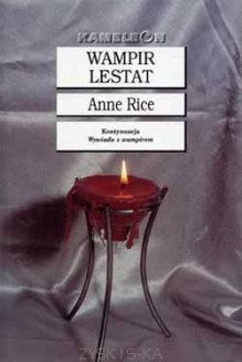 Wampir Lestat (Kroniki Wampirów, #2) - Anne Rice, Tomasz Olszewski