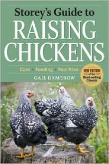 Storey's Guide to Raising Chickens (Storey's Guide to Raising Series) - Gail Damerow