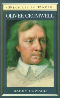 Oliver Cromwell (Profiles in Power) - Barry Coward