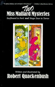 Two Miss Mallard Mysteries: Surfboard to Peril and Stage Door to Terror - Robert M. Quackenbush