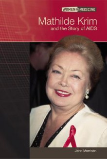 Mathilde Krim And the Story of AIDS (Women in Medicine) - John Morrison