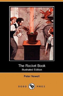 The Rocket Book (Illustrated Edition) (Dodo Press) - Peter Newell