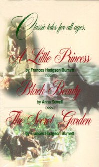 Signet Classics : A Little Princess; Black Beauty; the Secret Garden - Frances Hodgson Burnett, Anna Sewell, Signet Classics