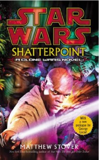 Star Wars: Shatterpoint - Matthew Stover