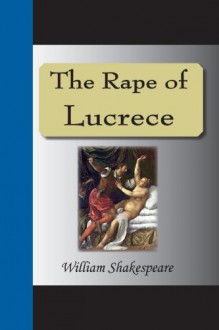 The Rape Of Lucrece - William Shakespeare