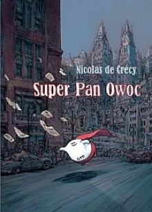 Super Pan Owoc - Nicolas de Crécy