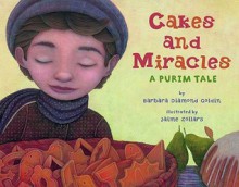 Cakes and Miracles : A Purim Tale - Barbara Diamond Goldin, Jaime Zollars