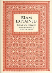 Islam Explained - Tahar Ben Jelloun;Tahar Ben Jelloun