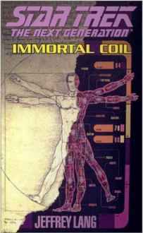 Immortal Coil (Star Trek: The Next Generation, #64) - Jeffrey Lang