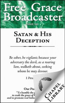 Free Grace Broadcaster - Issue 161 - Satan & His Deception - Arthur W. Pink, Charles H. Spurgeon, Thomas Brooks