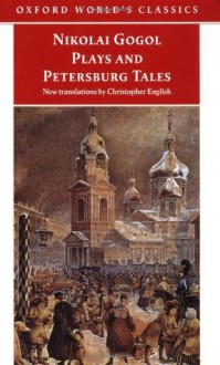 Nikolai Gogol Plays And Petersburg Tales - Nikolai Gogol, Christopher English, Richard Peace