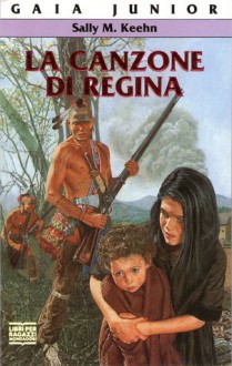 La canzone di Regina - Sally M. Keehn, Chiara Arnone