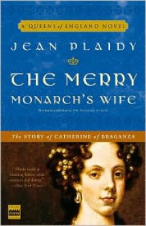 Merry Monarch's Wife: The Story of Catherine of Braganza - Jean Plaidy