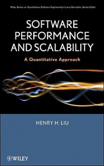 Software Performance and Scalability: A Quantitative Approach - Henry H. Liu