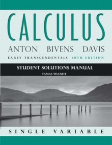 Calculus Early Transcendentals Single Variable, Student Solutions Manual, 10th Edition - Howard Anton