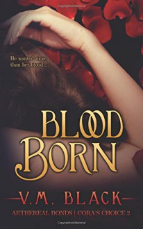 Blood Born (Cora's Choice) (Volume 2) - V. M. Black