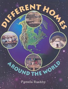 Different Homes Around the World - Pamela Rushby