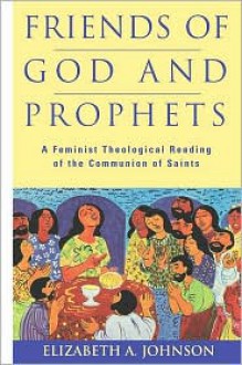 Friends Of God And Prophets - Elizabeth A. Johnson