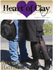 Heart of Clay (The Women of Tenacity) - Shanna Hatfield