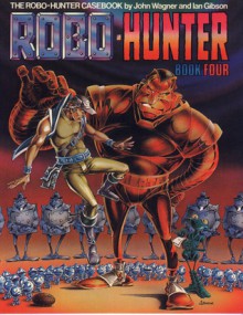 Robo-Hunter: Book Four - John Wagner