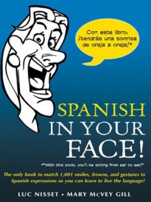 Spanish in Your Face! - Luc Nisset, Mary McVey-Gill