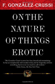 On the Nature of Things Erotic - Frank González-Crussí, Frank González-Crussí