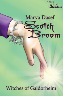 Scotch Broom (Witches of Galdorheim, #3) - Marva Dasef