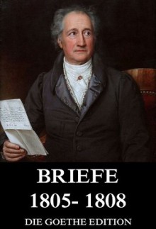 Briefe 1805 - 1808 - Johann Wolfgang von Goethe