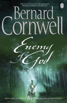 Enemy of God (The Warlord Chronicles, #2) - Bernard Cornwell