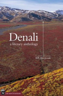 Denali: A Literary Anthology - Bill Sherwonit