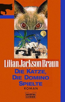 Die Katze, Die Domino Spielte. Roman - Lilian Jackson Braun