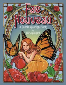 Fae Nouveau, A Faerie Coloring Book - Herb Leonhard