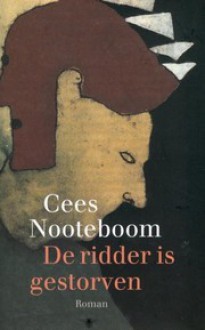 De ridder is gestorven - Cees Nooteboom, Connie Palmen