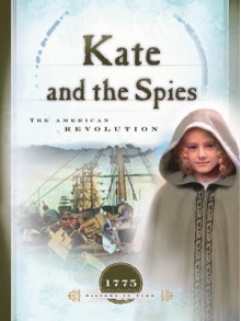 Kate and the Spies: The American Revolution - JoAnn A. Grote