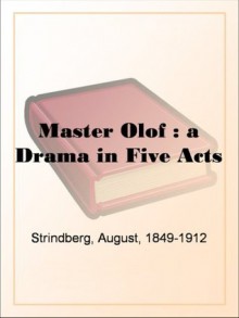 Master Ol of : a Drama in Five Acts - August Strindberg