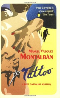 Tattoo: A Pepe Carvalho Mystery - Manuel Vázquez Montalbán, Nick Caistor