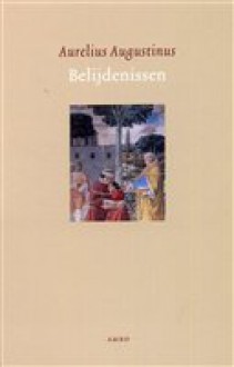 De biecht voor God van een groot man: of De bekentenissen van Aurelius ... - Augustine of Hippo