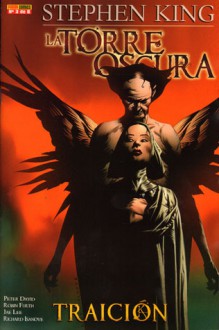 La Torre Oscura. Traición, Volume 3 - Robin Furth, Jae Lee, Richard Ianove, Stephen King, Peter David