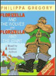 Florizella and the Wolves and Florizella and the Giant - Philippa Gregory