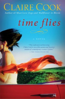 Time Flies: A Novel - Claire Cook