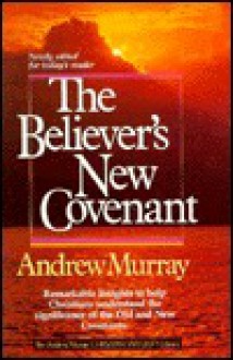 The Believer's New Covenant - Andrew Murray