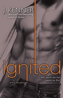 Ignited: A Most Wanted Novel - J. Kenner